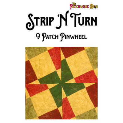 The Patchwork Dog Strip N Turn - 9 Patch Pinwheel Easy SNT