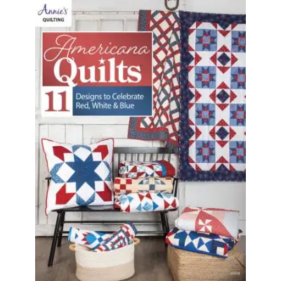 Americana Quilts 11 Designs to Celebrate Red White & Blue